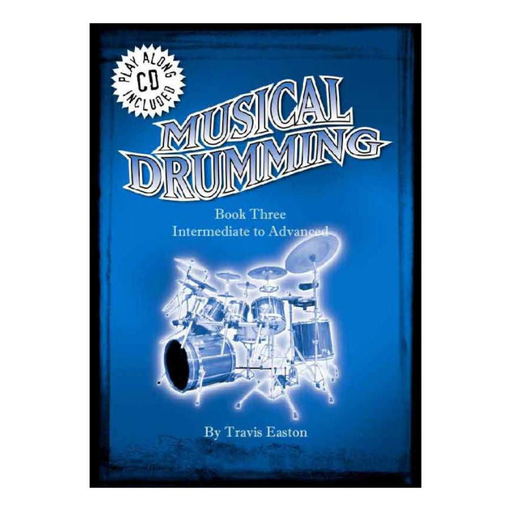 Musical Drumming Book 3 by Travis Easton, featuring drum exercises and a CD, for learning percussion techniques.