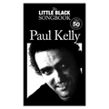 The Little Black Book of Paul Kelly - Songbook
